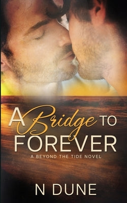 A Bridge to Forever by Dune, N.