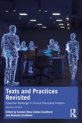 Texts and Practices Revisited: Essential Readings in Critical Discourse Analysis by Caldas-Coulthard, Carmen Rosa