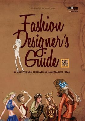Fashion Designer's Guide: 50 More Themes, Templates & Illustration Ideas: Sports & activities, dance costumes, world cultures, sci-fi & fantasy by Sousa, Isis