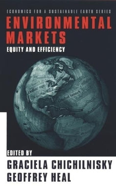 Environmental Markets: Equity and Efficiency by Chichilnisky, Graciela