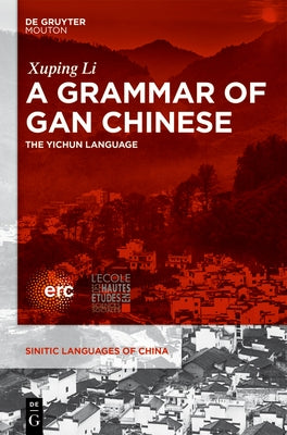 A Grammar of Gan Chinese by Li, Xuping