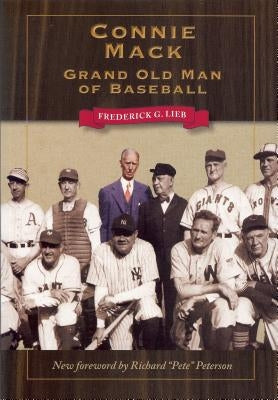 Connie Mack: Grand Old Man of Baseball by Lieb