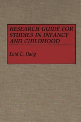 Research Guide for Studies in Infancy and Childhood by Haag, Enid E.