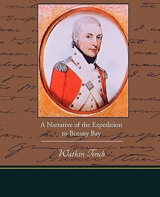 A Narrative of the Expedition to Botany Bay by Tench, Watkin