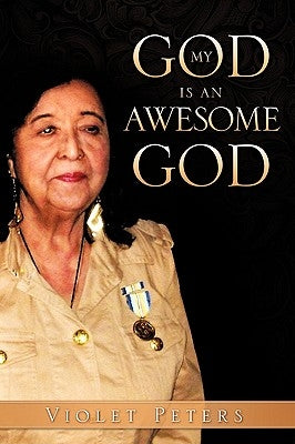 My God Is an Awesome God by Peters, Violet