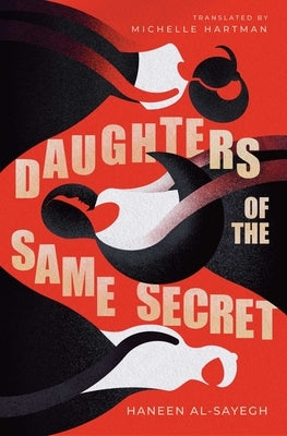 Daughters of the Same Secret by Al-Sayegh, Haneen