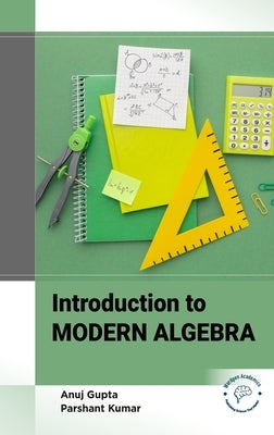 Introduction to Modern Algebra by Gupta, Anuj