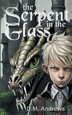 The Serpent in the Glass by Andrews, D. M.