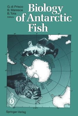 Biology of Antarctic Fish by Di Prisco, Guido