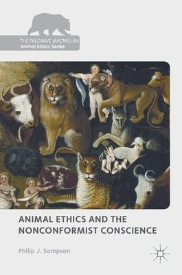 Animal Ethics and the Nonconformist Conscience by Sampson, Philip J.