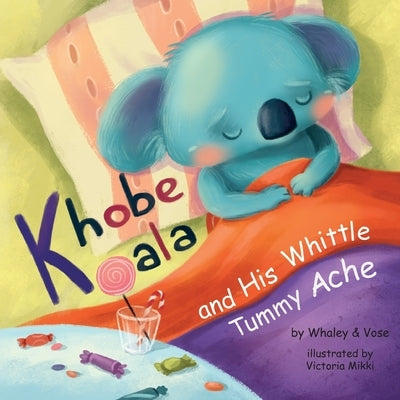 Khobe Koala and His Whittle Tummy Ache by Mikki, Victoria