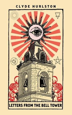 Letters From The Bell Tower by Hurlston, Clyde