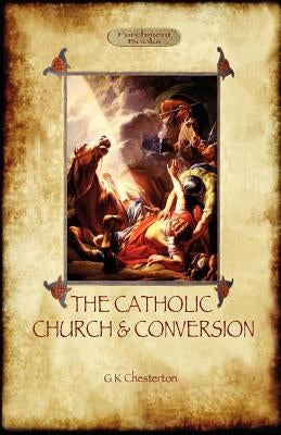 The Catholic Church and Conversion (Aziloth Books) by Chesterton, G. K.