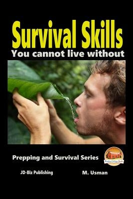 Survival Skills You Cannot Live Without by Davidson, John