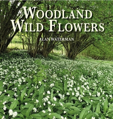 Woodland Wild Flowers by Waterman, Alan