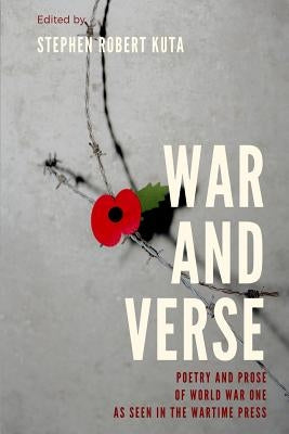 War and Verse, Poetry and Prose of World War One: As Seen in the Wartime Press by Shillito, Edward