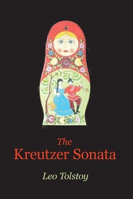 The Kreutzer Sonata by Tolstoy, Leo Nikolayevich