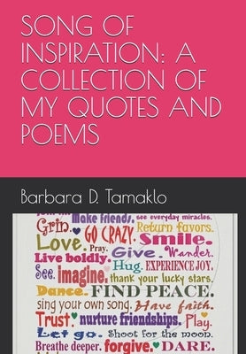 My Songs of Inspiration: A COLLECTION OF QUOTES: To Encourage, Uplift and Renew by Tamaklo, Barbara Denise