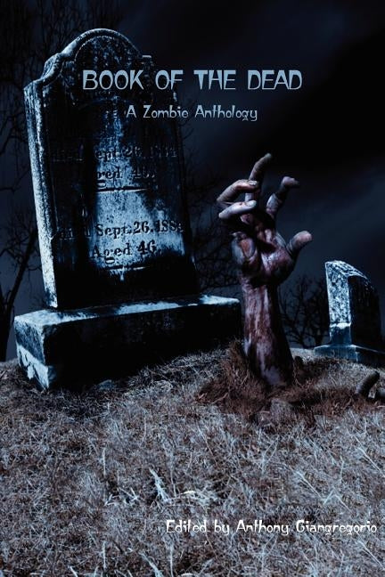 Book of the Dead: A Zombie Anthology by Giangregorio, Anthony