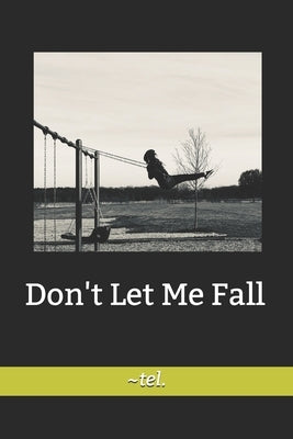 Don't Let Me Fall by de la Mora, Tel