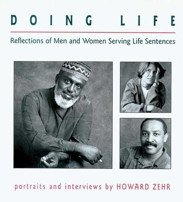 Doing Life: Reflections of Men and Women Serving Life Sentences by Zehr, Howard
