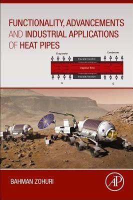 Functionality, Advancements and Industrial Applications of Heat Pipes by Zohuri, Bahman