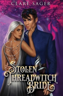 Stolen Threadwitch Bride by Sager, Clare