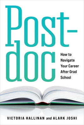Postdoc: How to Navigate Your Career After Grad School by Hallinan, Victoria