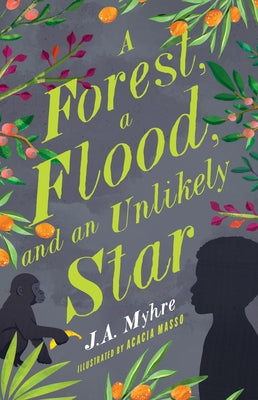 A Forest, a Flood, and an Unlikely Star: The Rwendigo Tales Book Three by Myhre, J. A.