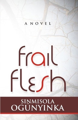 Frail Flesh by Ogunyinka, Sinmisola