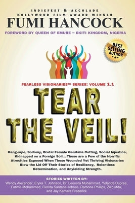 Tear the Veil 1.1: 19 Extraordinary Visionaries Help Other Women Break their Silence by Sharing their Stories and Reclaiming their Legacy by Alexander, Wendy