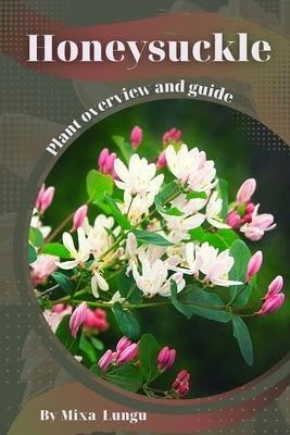 Honeysuckle: Plant overview and guide by Lungu, Mixa