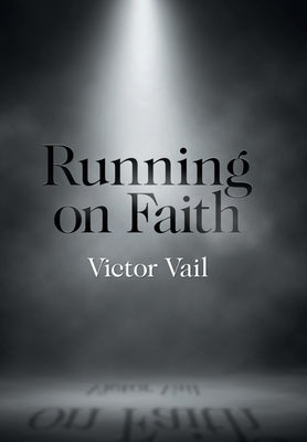 Running on Faith by Vail, Victor