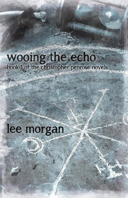 Wooing the Echo by Morgan, Lee