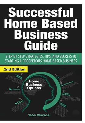 Successful Home Based Business Guide by Stevens, John