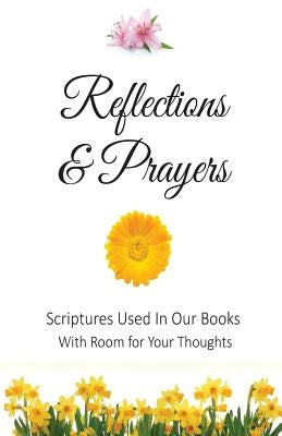 Reflections and Prayers: Scriptures Used In Our Books With Room for Your Thoughts by Stoltzfus, Rachel