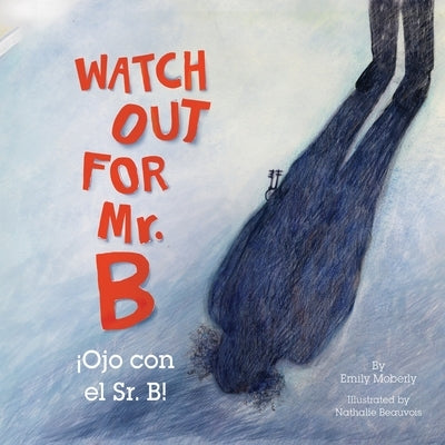 Watch Out for Mr. B, Ojo Con El Sr. B by Moberly, Emily