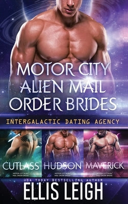 Motor City Alien Mail Order Brides: The Collection by Leigh, Ellis