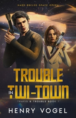 Trouble in Twi-Town by Vogel, Henry