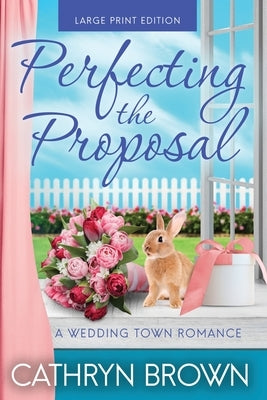 Perfecting the Proposal by Brown, Cathryn