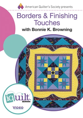 Borders & Finishing Touches - Complete Iquilt Class on DVD by Browning, Bonnie K.