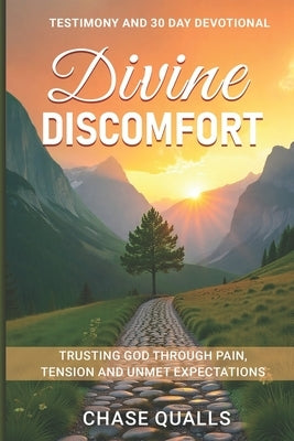 Divine Discomfort: Trusting God Through Pain and Tension of Unmet Expectations by Qualls, Chase
