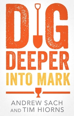 Dig Deeper Into Mark by Sach, Andrew