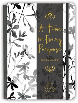 A Time for Every Purpose: A DIY Dotted Journal by Claire, Ellie