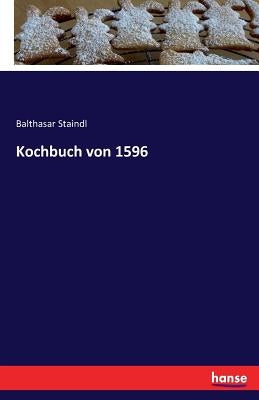 Kochbuch von 1596 by Staindl, Balthasar