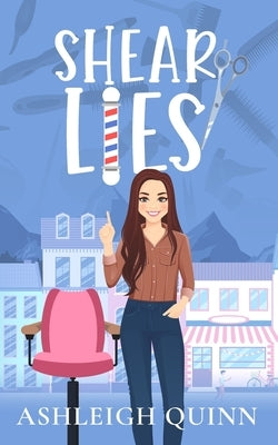 Shear Lies: A Cozy Mystery by Quinn, Ashleigh