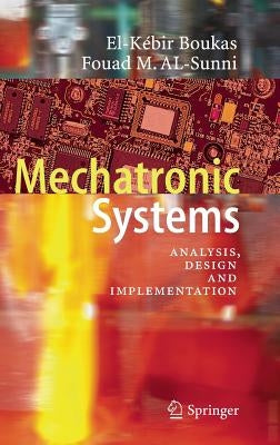 Mechatronic Systems: Analysis, Design and Implementation by Boukas, El-Kébir