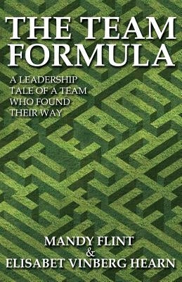 The Team Formula - A Leadership Tale of a Team Who Found Their Way by Flint, Mandy