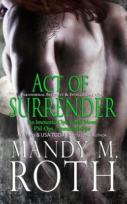 Act of Surrender (PSI-Ops / Immortal Ops) by Roth, Mandy M.