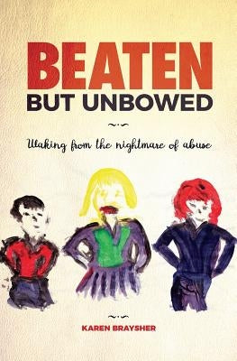 Beaten but Unbowed: Waking from the Nightmare of Abuse by Sheriff, Hannah